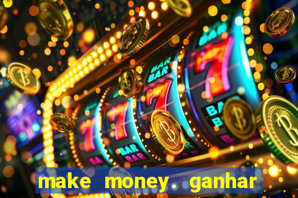 make money. ganhar dinheiro jogando